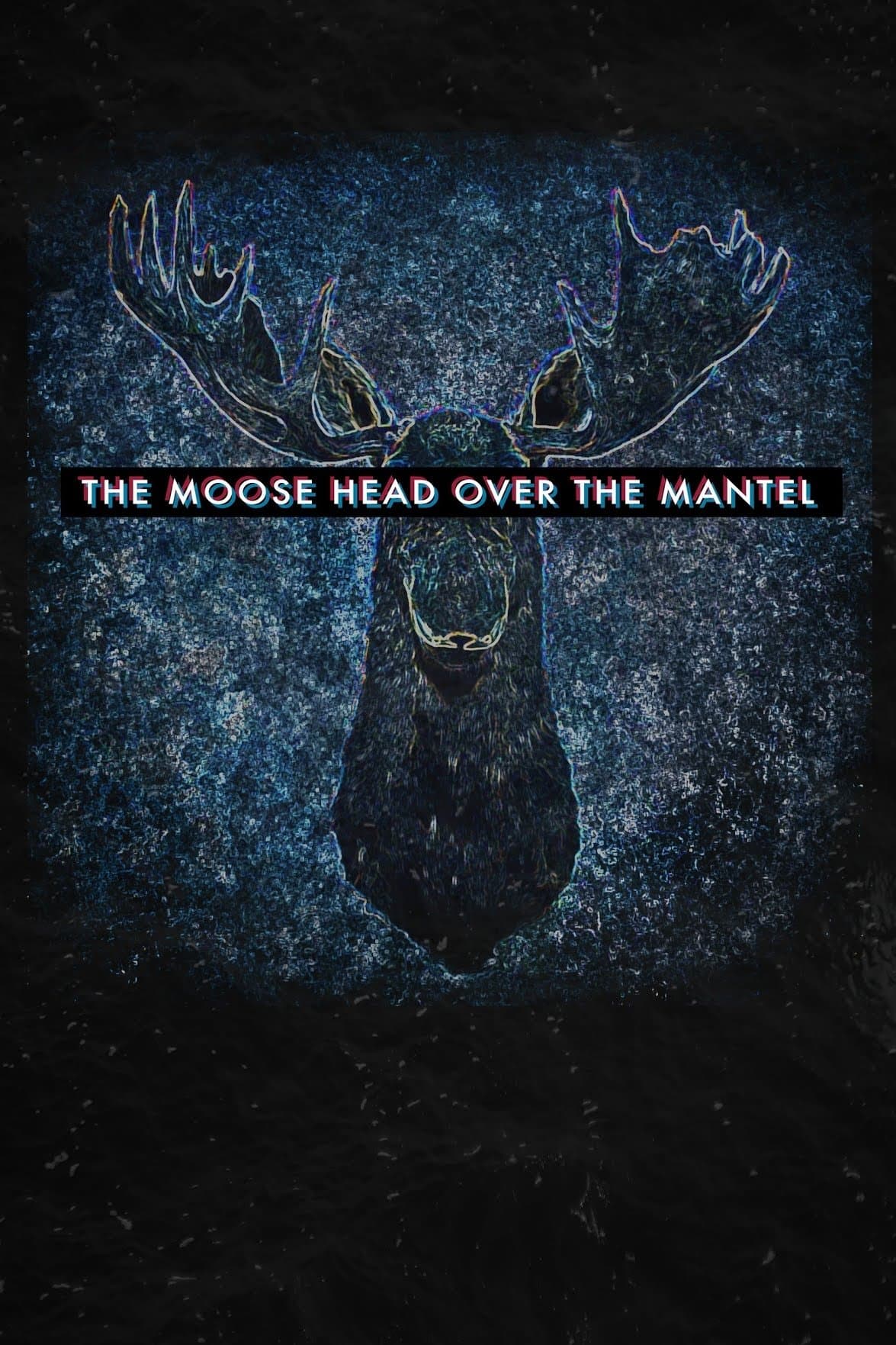The Moose Head Over the Mantel full movie