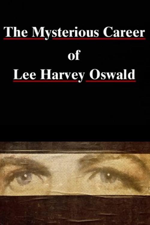 The Mysterious Career of Lee Harvey Oswald full movie