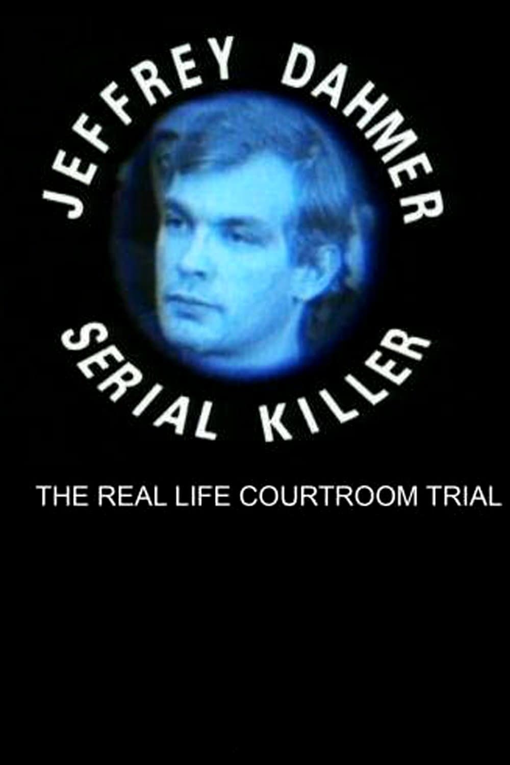 The Trial of Jeffrey Dahmer: Serial Killer full movie