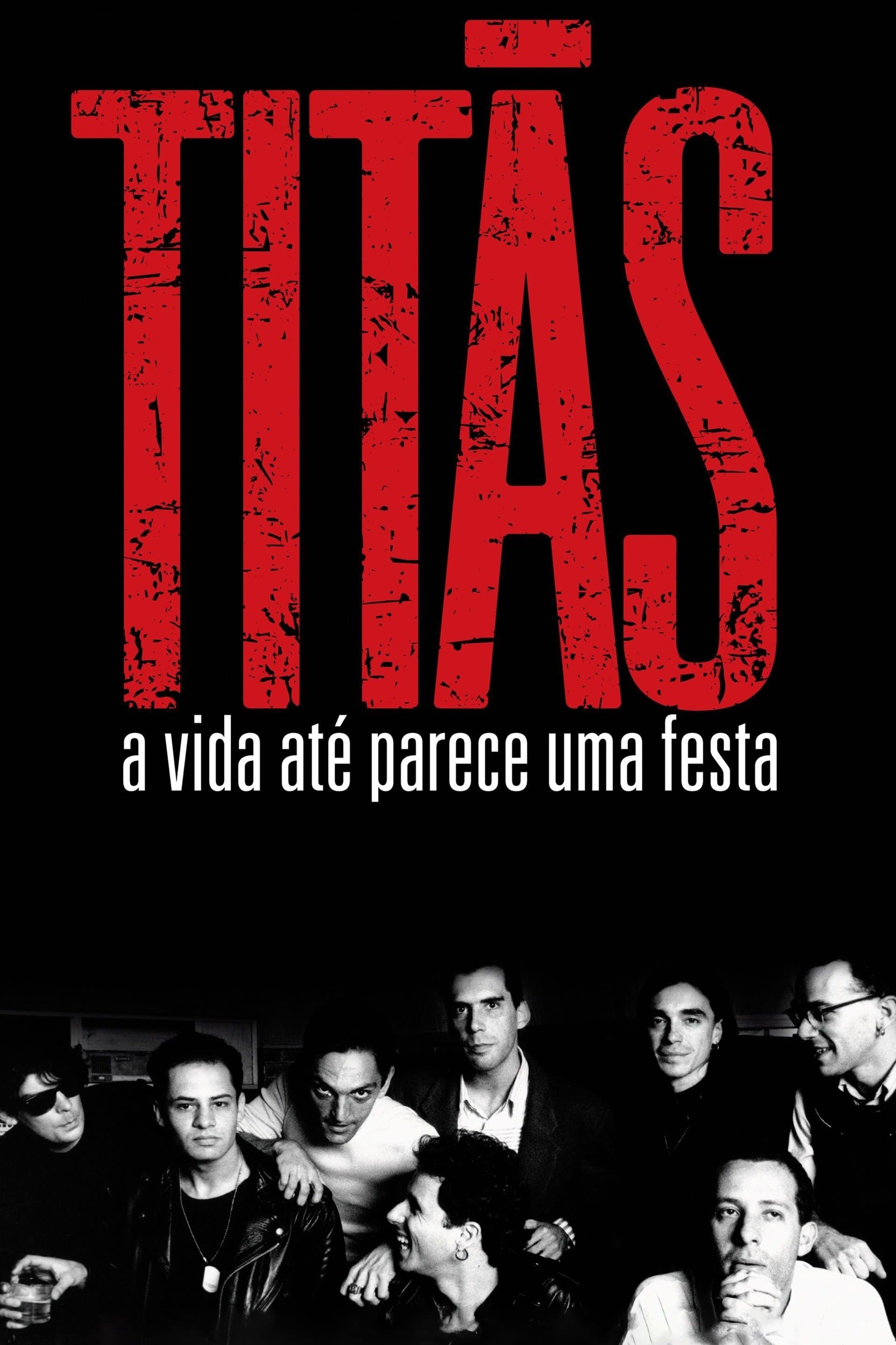 Titãs - A Vida Até Parece Uma Festa full movie