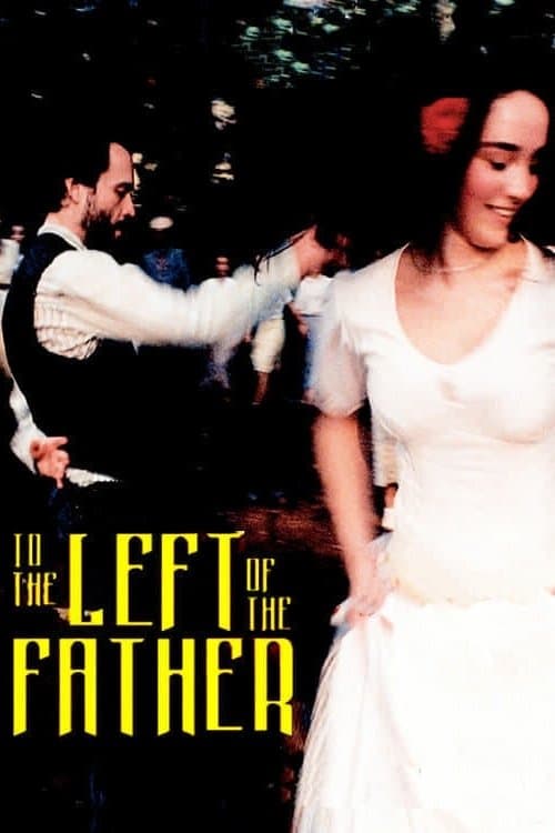 To the Left of the Father full movie