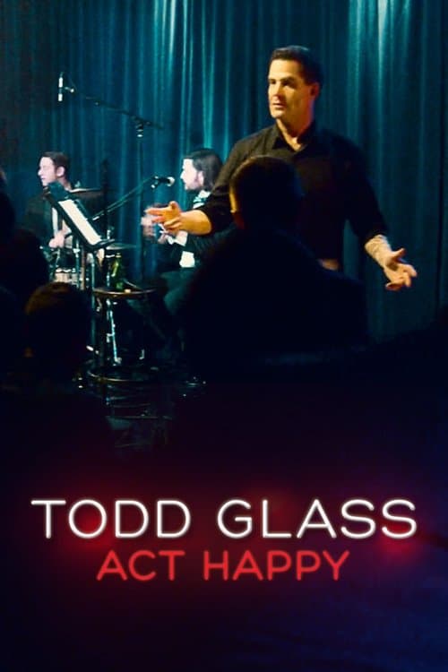 Todd Glass: Act Happy full movie