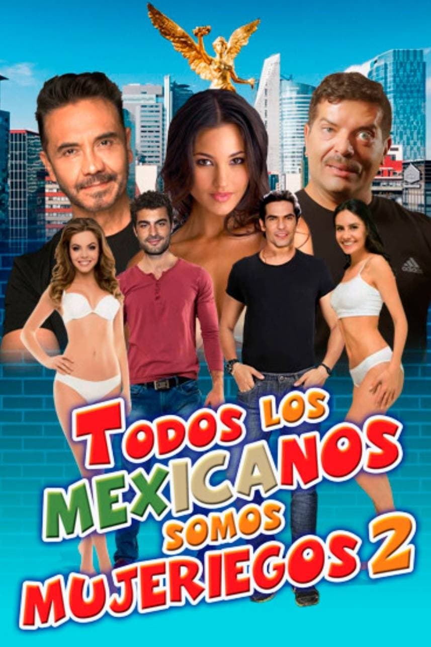 Todos los mexicanos somos mujeriegos 2 full movie