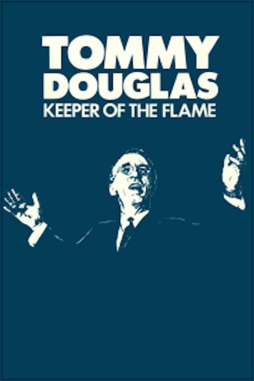 Tommy Douglas: Keeper of the Flame full movie