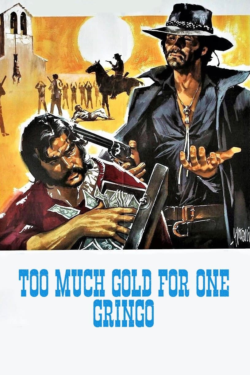 Too Much Gold for One Gringo full movie