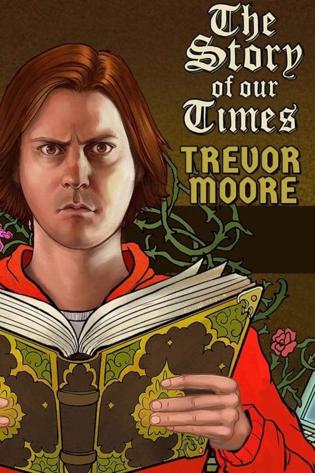 Trevor Moore: The Story of Our Times full movie