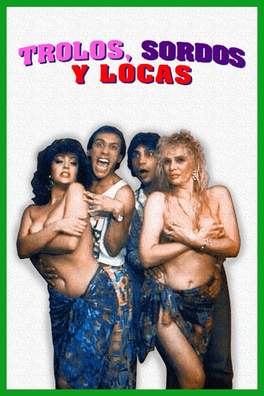 Trolos, sordos y locas full movie