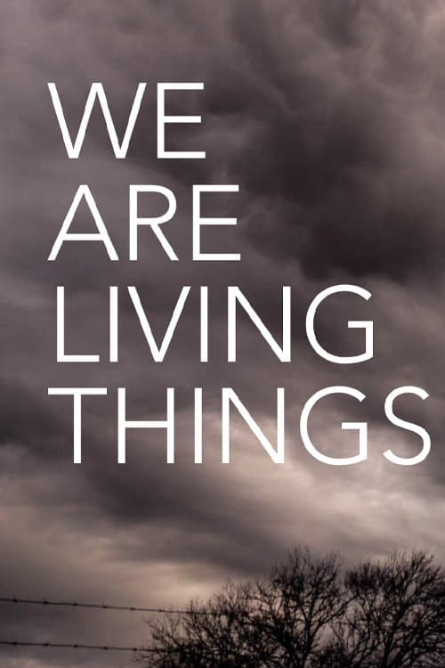 We Are Living Things full movie