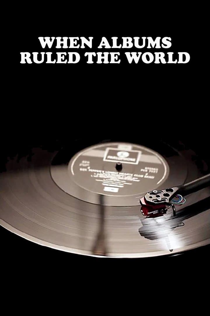 When Albums Ruled the World full movie