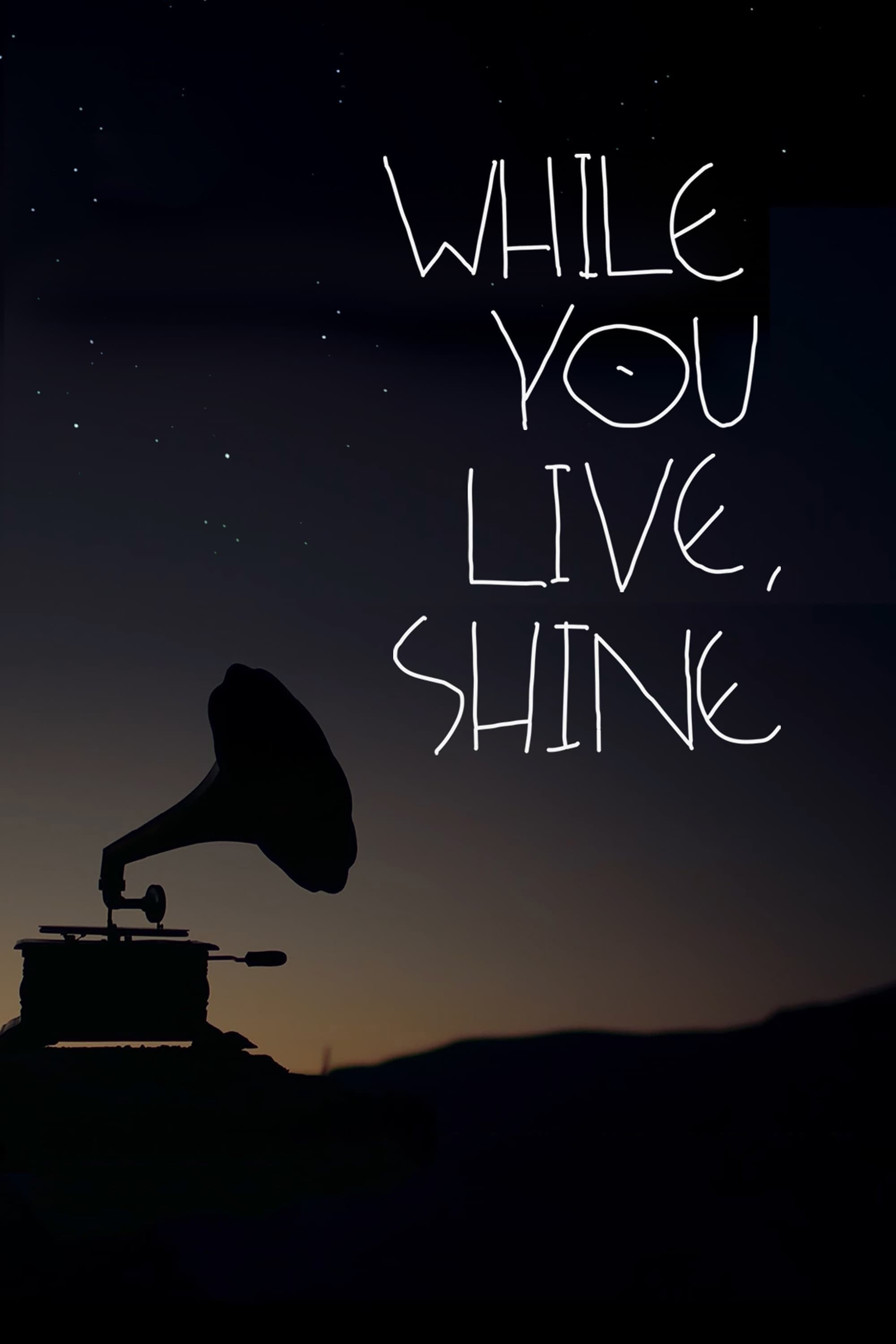 While You Live, Shine full movie
