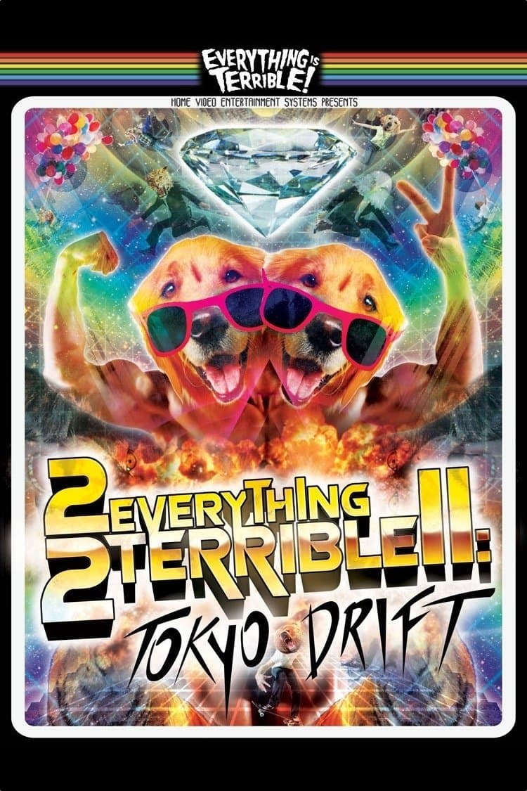 2Everything2Terrible2: Tokyo Drift full movie
