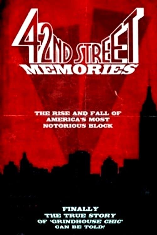 42nd Street Memories: The Rise and Fall of America's Most Notorious Street full movie