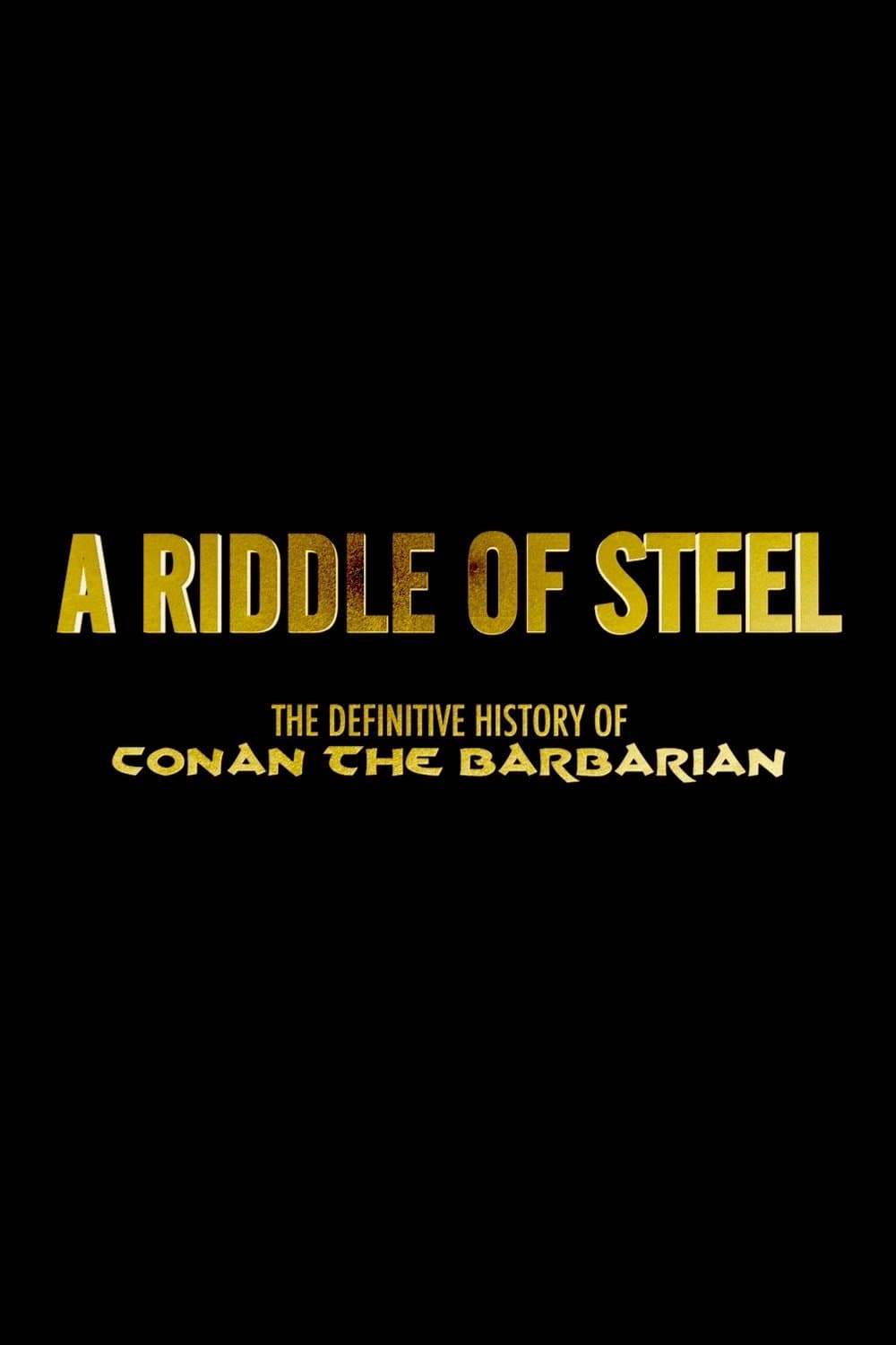A Riddle of Steel: The Definitive History of Conan the Barbarian full movie
