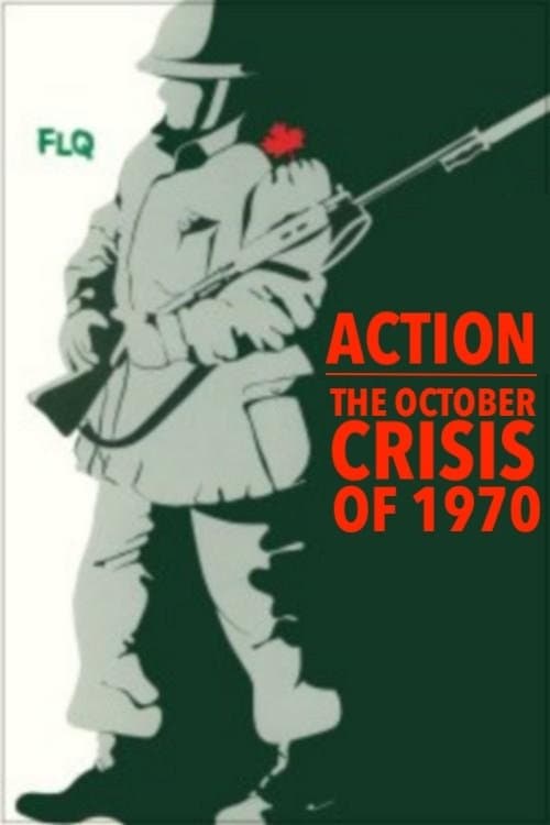 Action : The October Crisis of 1970 full movie