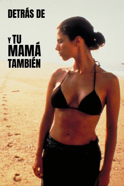 Behind the Scenes of 'Y Tu Mamá También' full movie