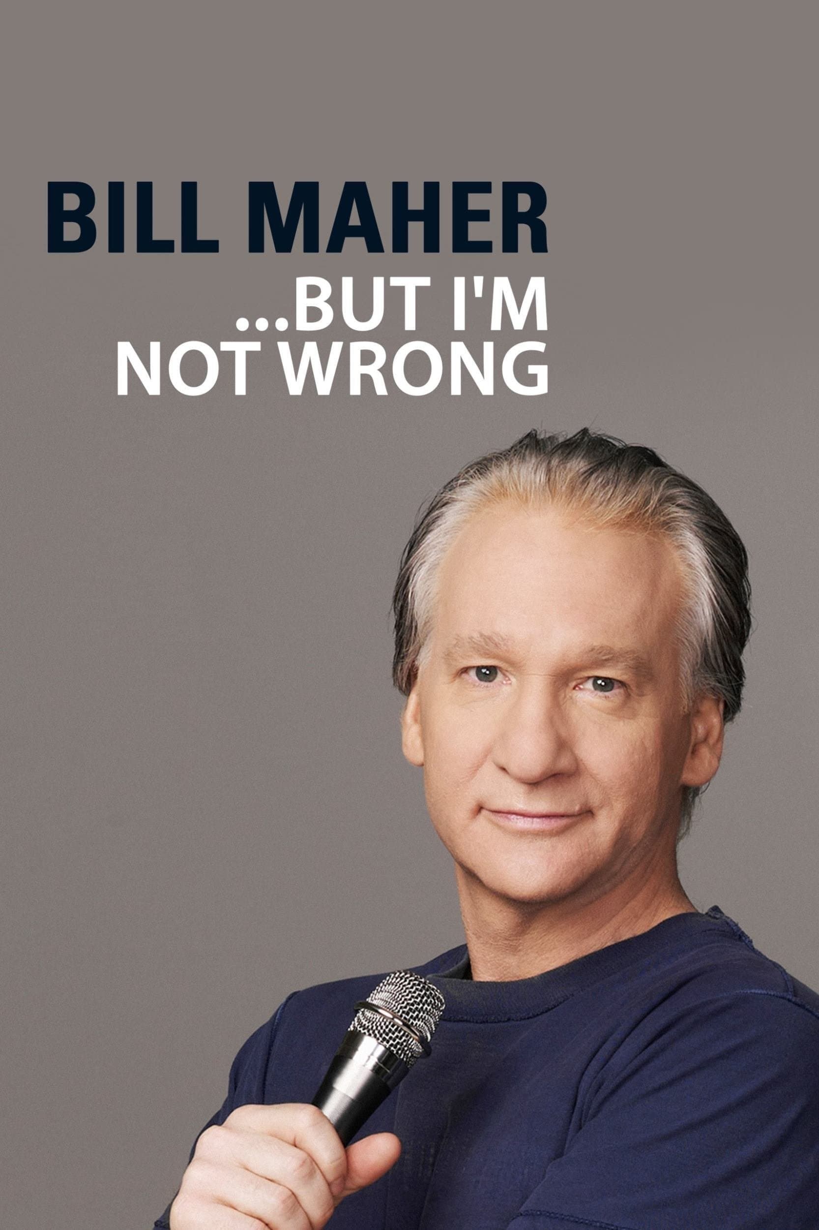 Bill Maher: But I'm Not Wrong full movie