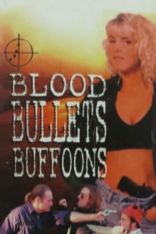 Blood, Bullets, Buffoons full movie