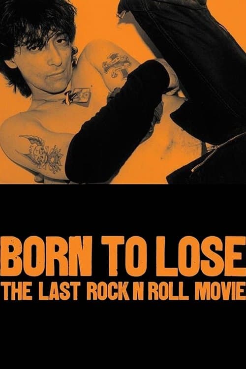 Born to Lose: The Last Rock and Roll Movie full movie