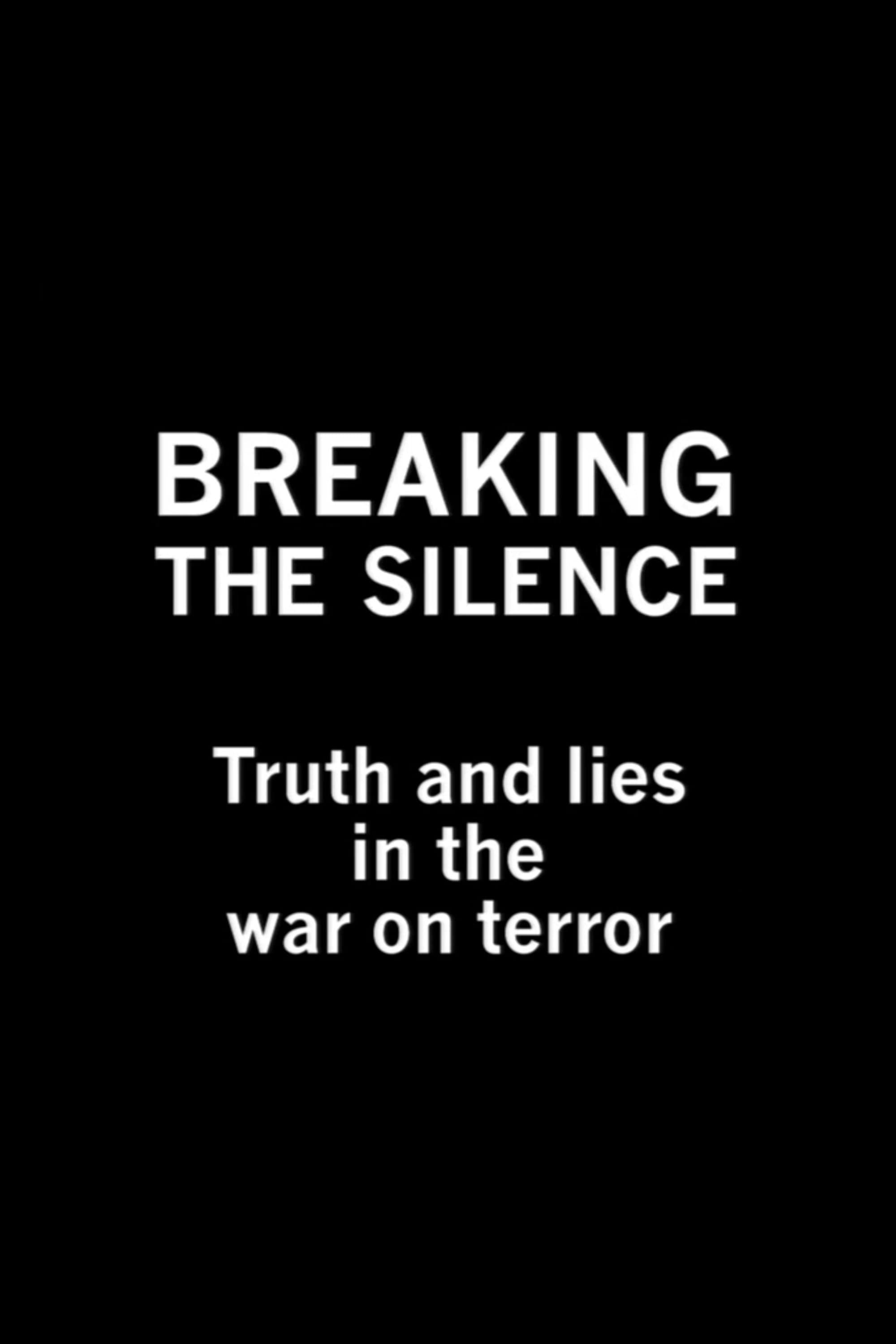 Breaking the Silence: Truth and Lies in the War on Terror full movie