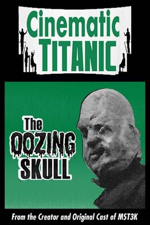 Cinematic Titanic: The Oozing Skull full movie