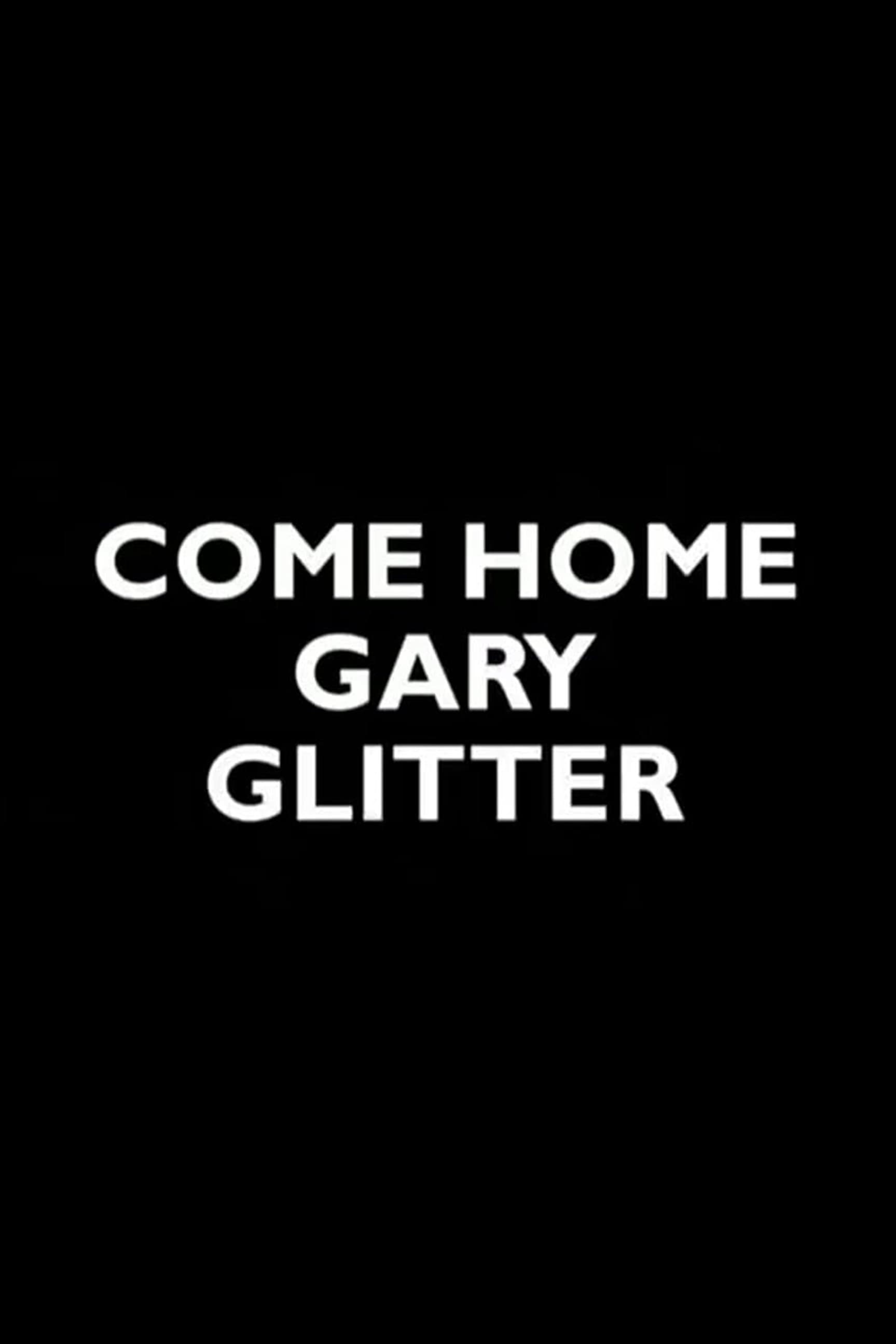 Come Home Gary Glitter full movie