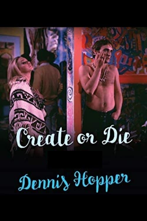 Dennis Hopper: Create (or Die) full movie