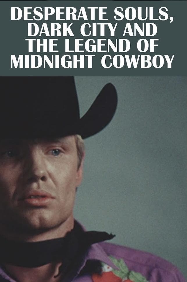 Desperate Souls, Dark City and the Legend of Midnight Cowboy full movie