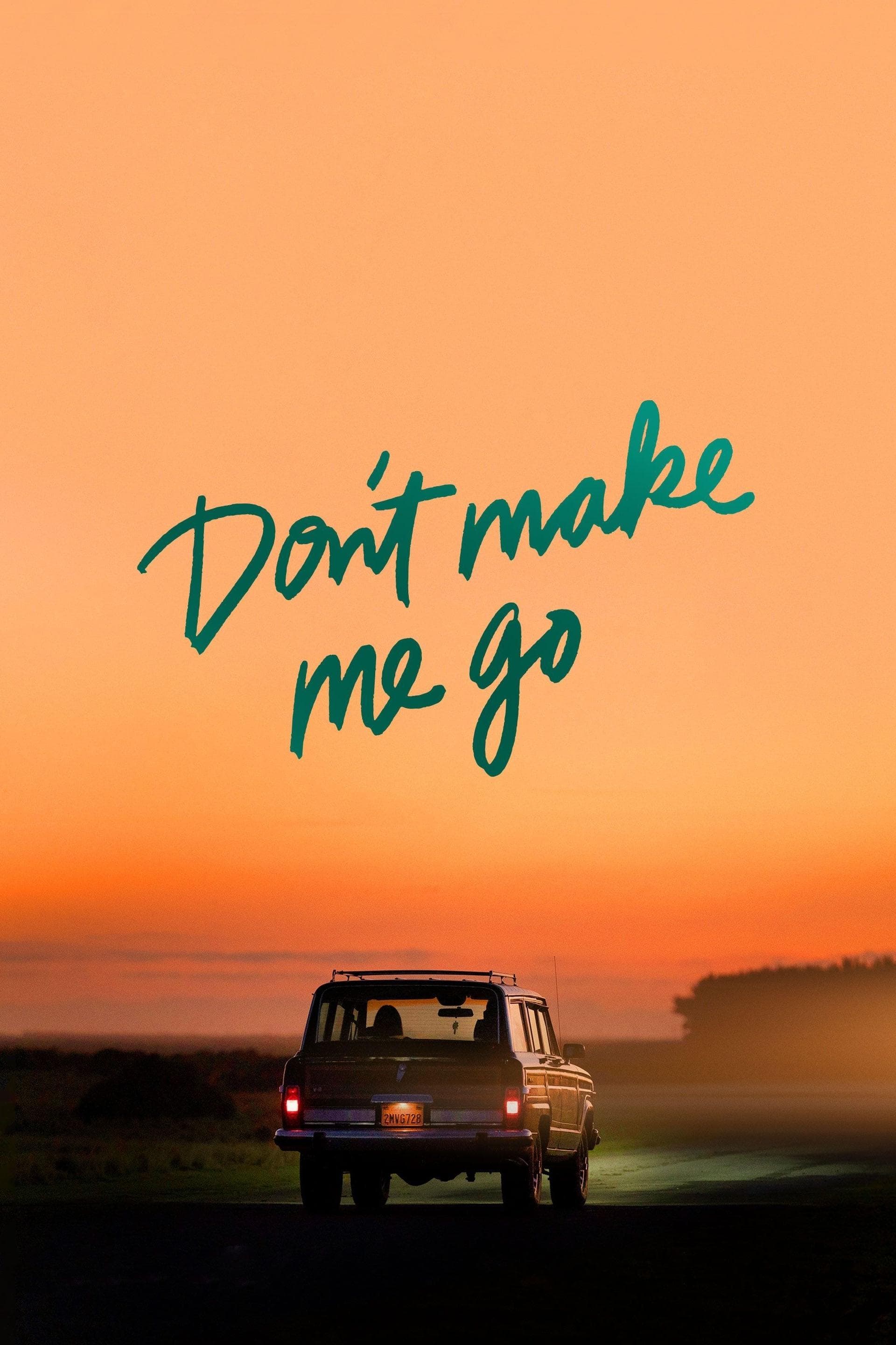 Don't Make Me Go full movie