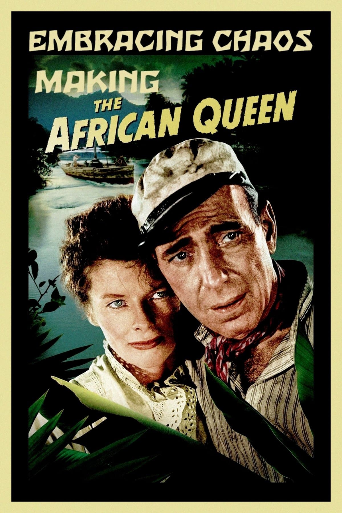 Embracing Chaos: Making The African Queen full movie