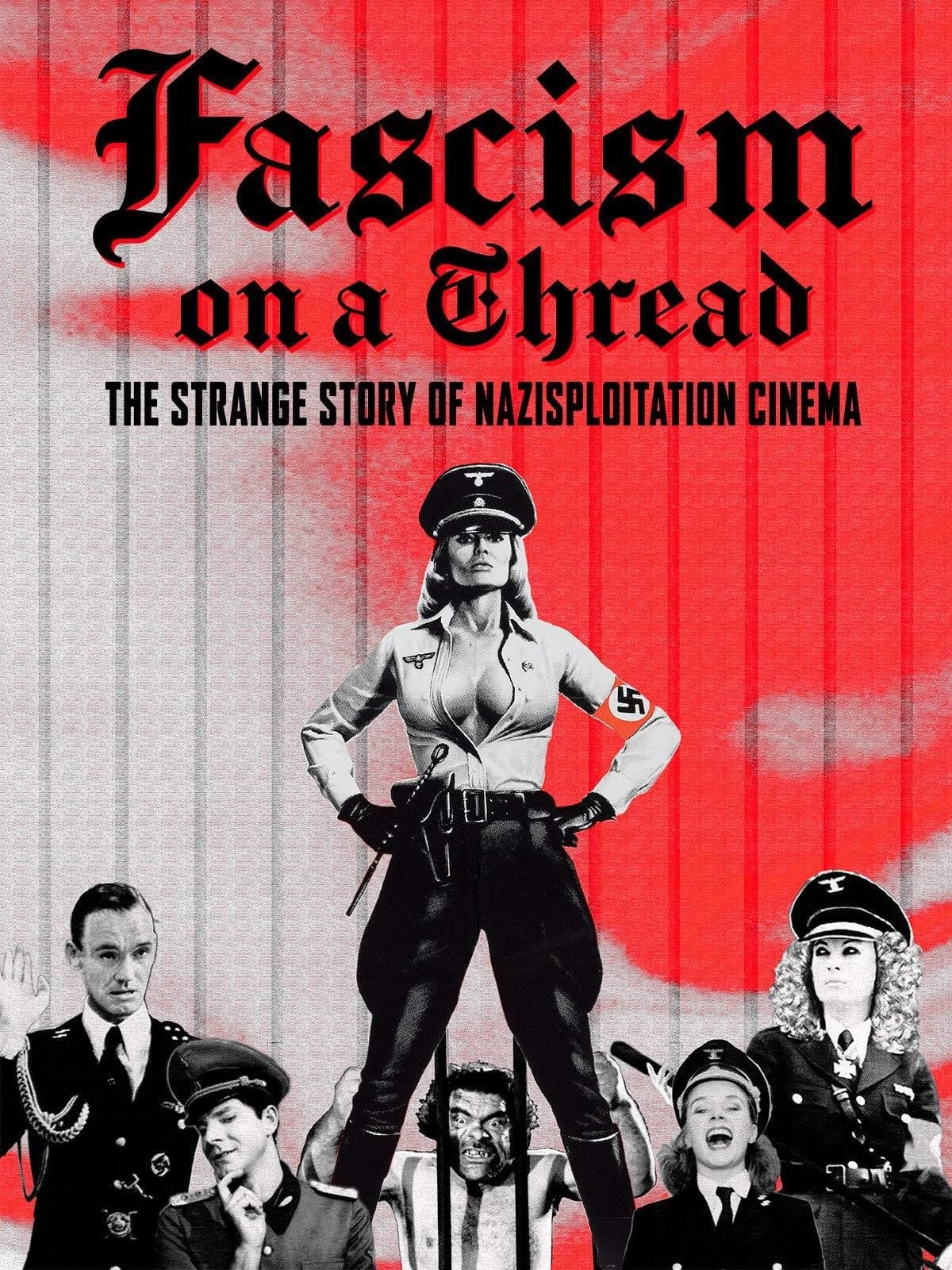Fascism on a Thread: The Strange Story of Nazisploitation Cinema full movie