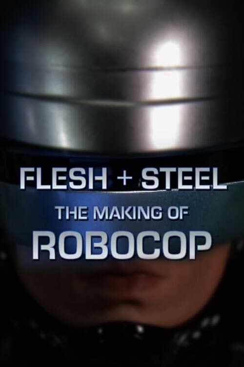 Flesh + Steel: The Making of 'RoboCop' full movie