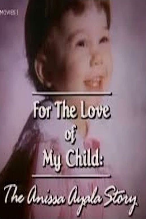 For The Love of My Child: The Anissa Ayala Story full movie