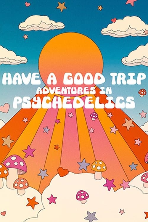 Have a Good Trip: Adventures in Psychedelics full movie