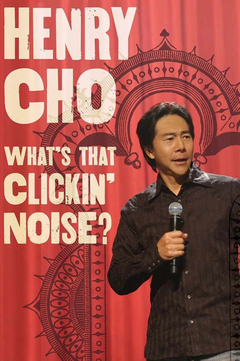 Henry Cho: What's That Clickin' Noise? full movie