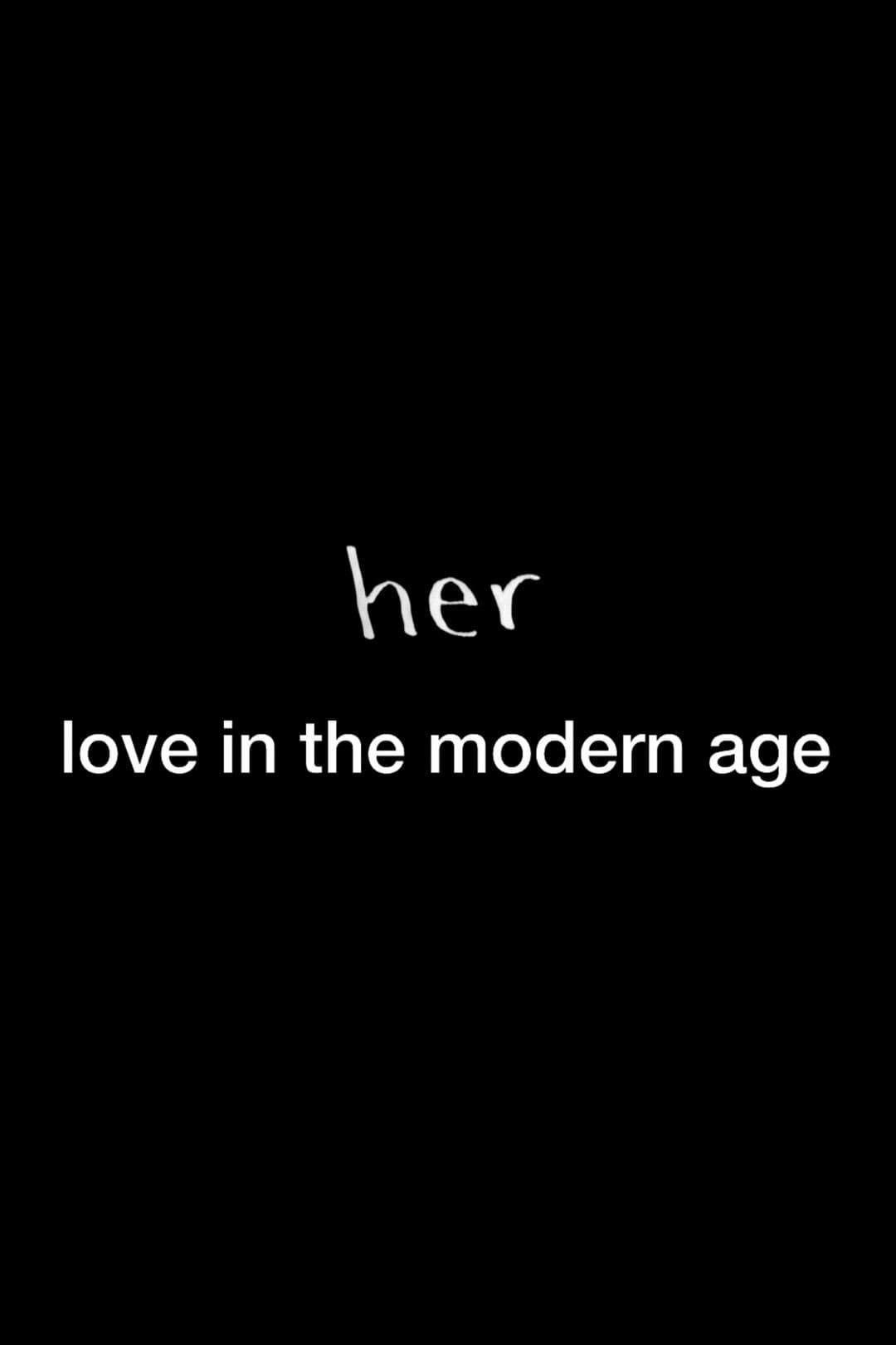 Her: Love in the Modern Age full movie
