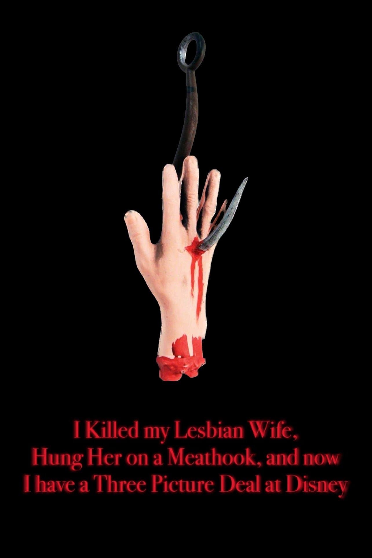 I Killed My Lesbian Wife, Hung Her on a Meat Hook, and Now I Have a Three-Picture Deal at Disney full movie