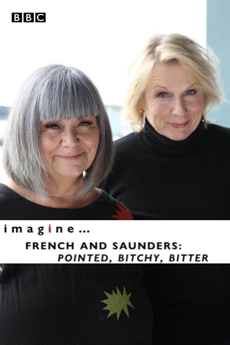 imagine... French & Saunders: Pointed, Bitchy, Bitter full movie