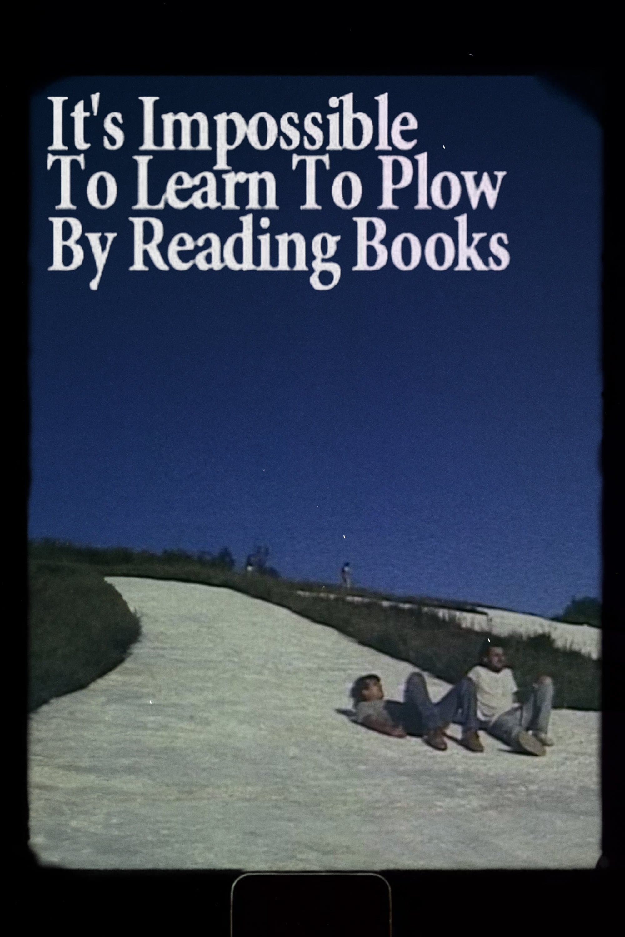 It's Impossible to Learn to Plow by Reading Books full movie