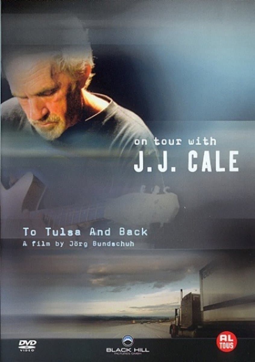 J. J. Cale: To Tulsa And Back (On Tour with J. J. Cale) full movie