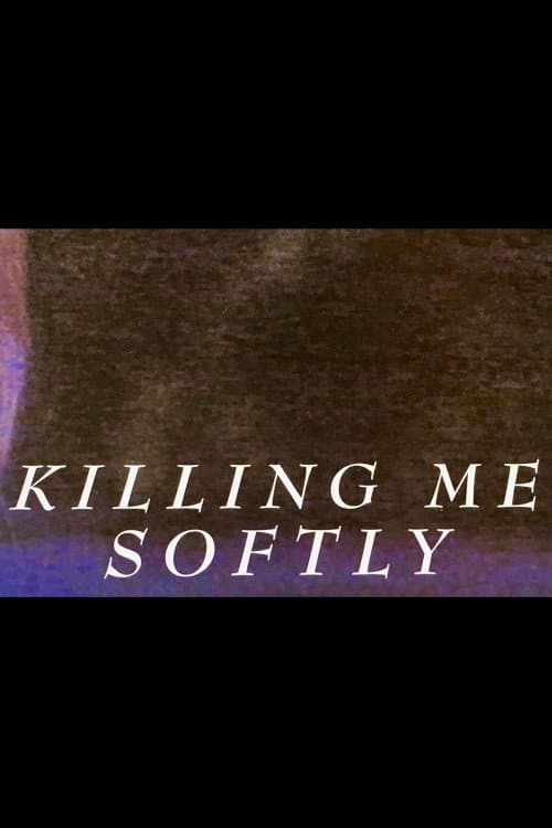 Killing Me Softly full movie