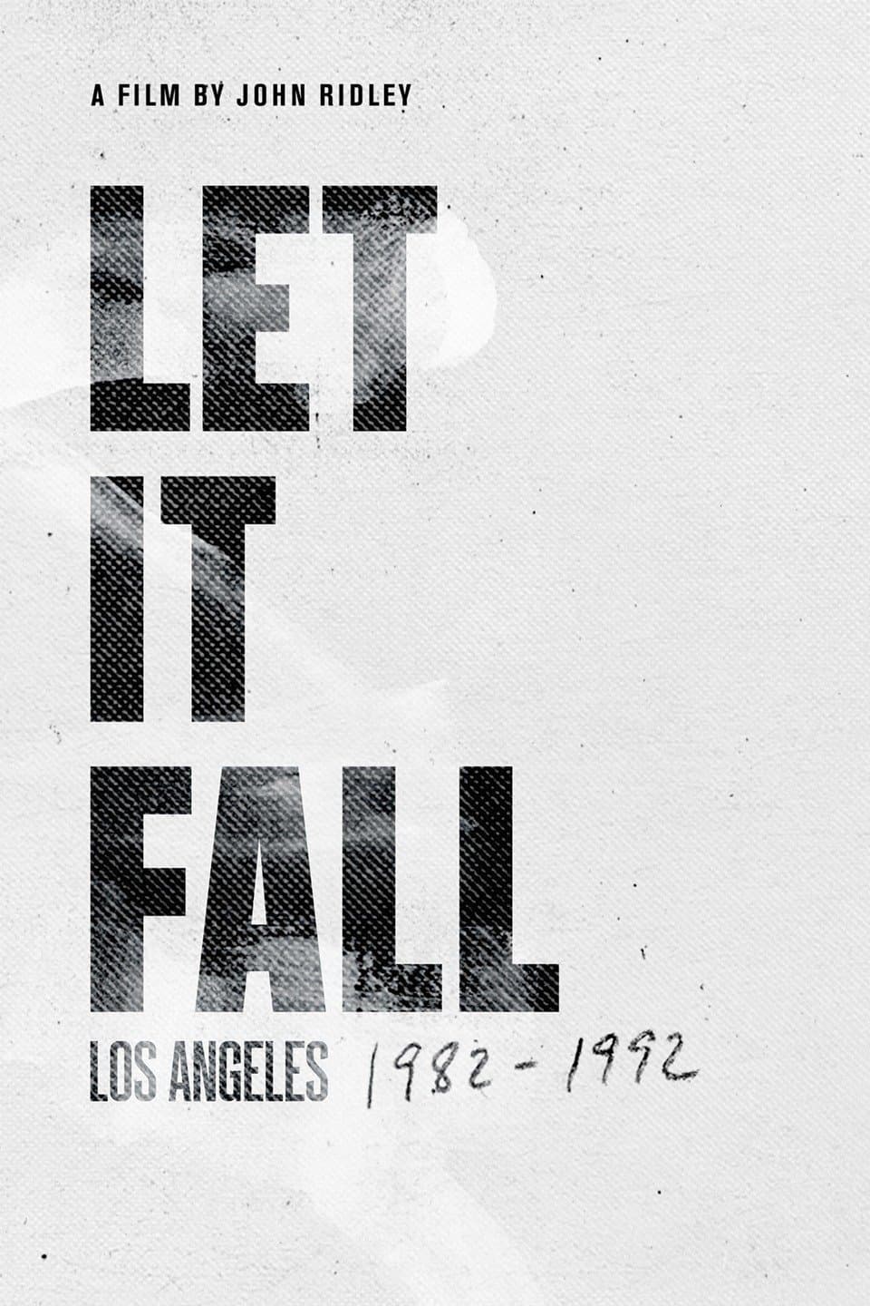 Let It Fall: Los Angeles 1982-1992 full movie
