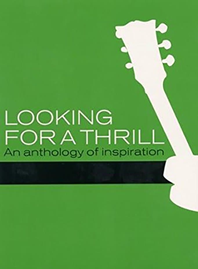 Looking for a Thrill: An Anthology of Inspiration full movie