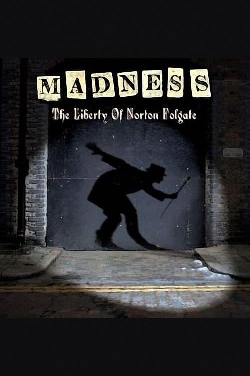 Madness: The Liberty of Norton Folgate full movie