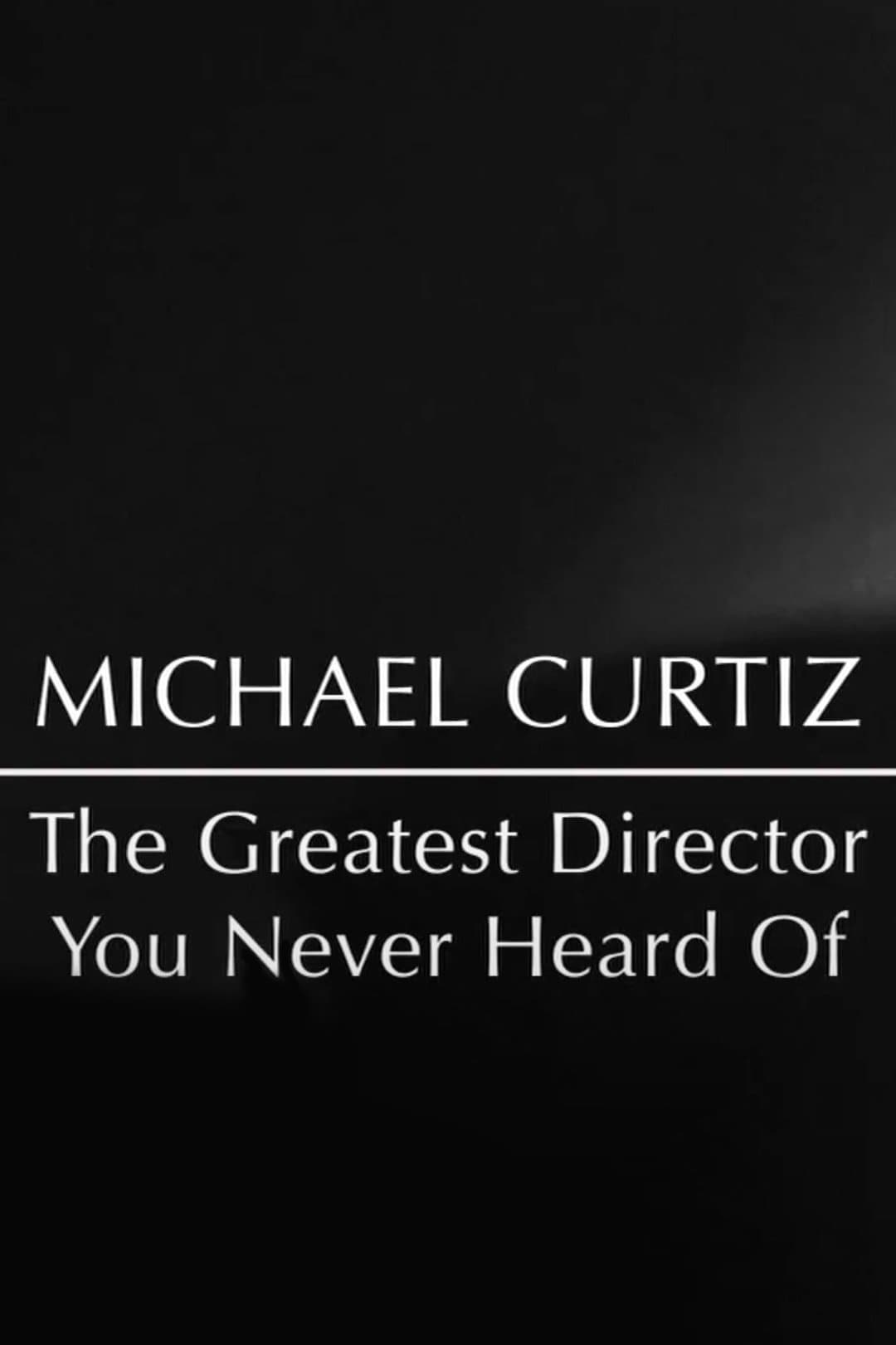 Michael Curtiz: The Greatest Director You Never Heard Of full movie