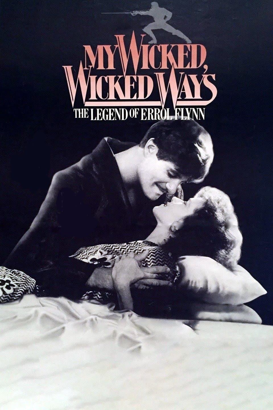My Wicked, Wicked Ways: The Legend of Errol Flynn full movie