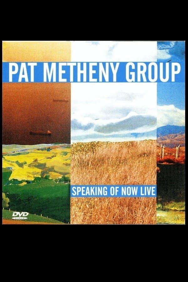 Pat Metheny Group - Speaking Of Now Live full movie