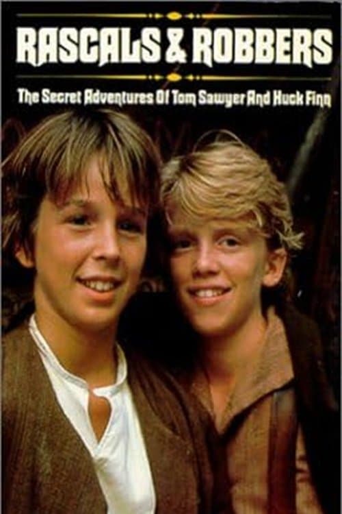 Rascals and Robbers: The Secret Adventures of Tom Sawyer and Huck Finn full movie