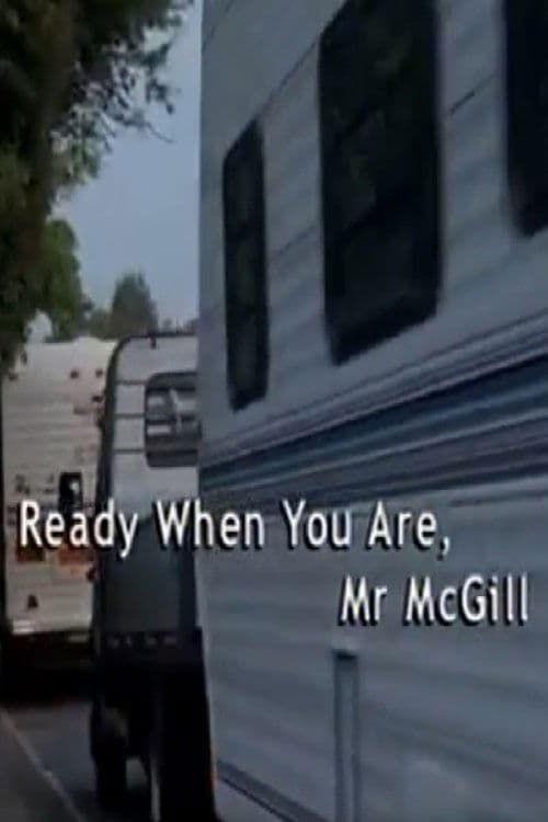 Ready When You Are, Mr McGill full movie