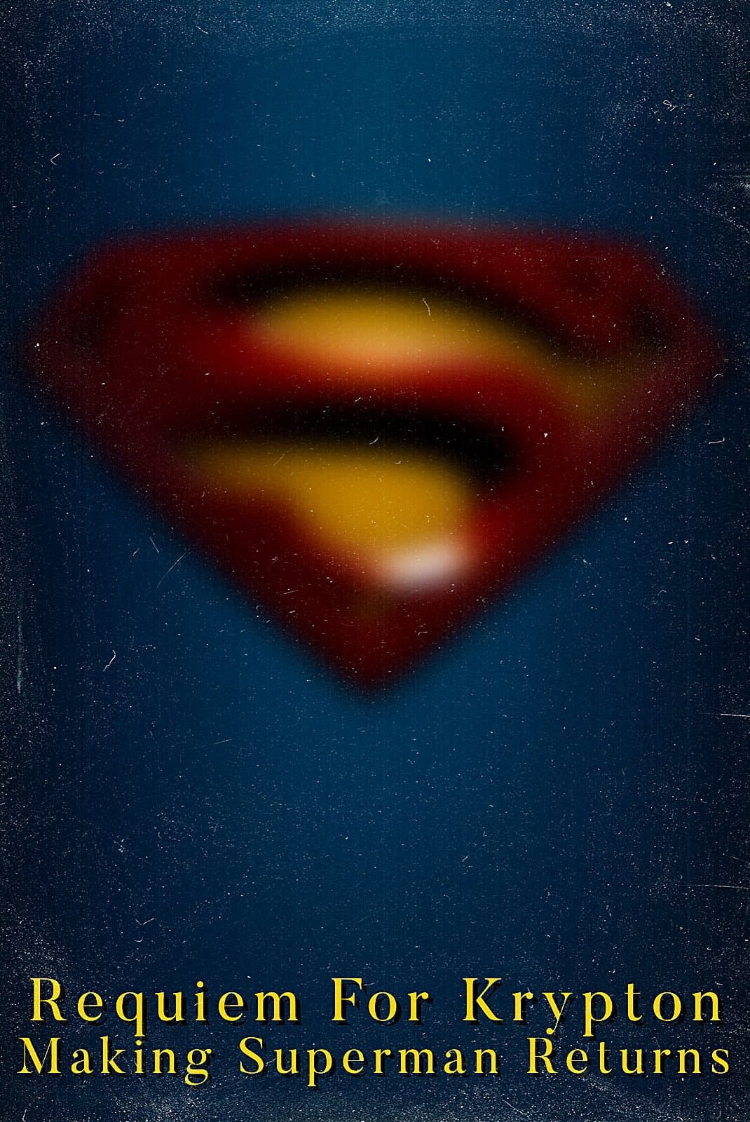 Requiem for Krypton: Making 'Superman Returns' full movie