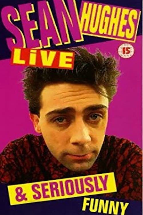 Sean Hughes - Live and Seriously Funny full movie